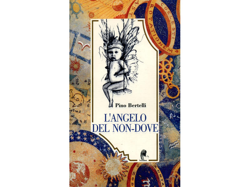 L'angelo del non-dove. Encomio sull'eresia dell'amore e sulla ribellione del cuore dei ladri di sogni