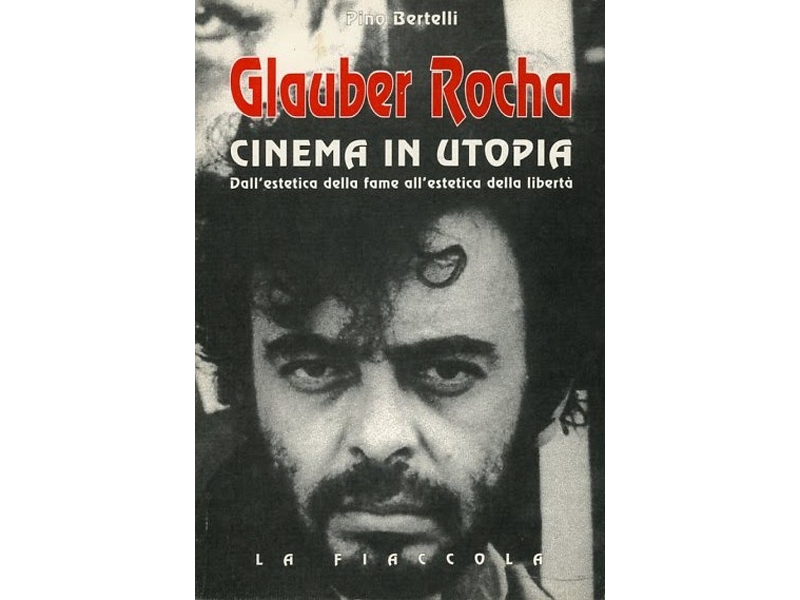 Glauber Rocha. Cinema in utopia